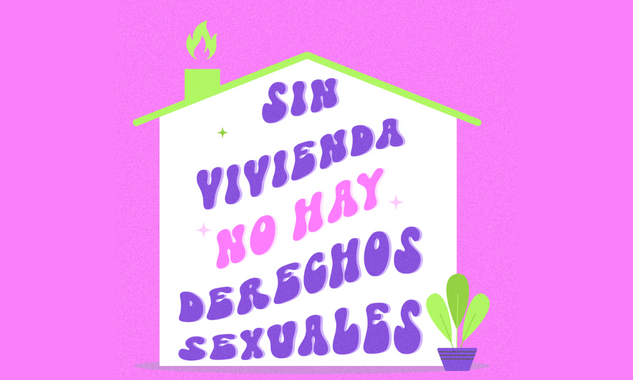 Lee más sobre el artículo ¡Sin vivienda no hay derechos sexuales! Habitar en dignidad